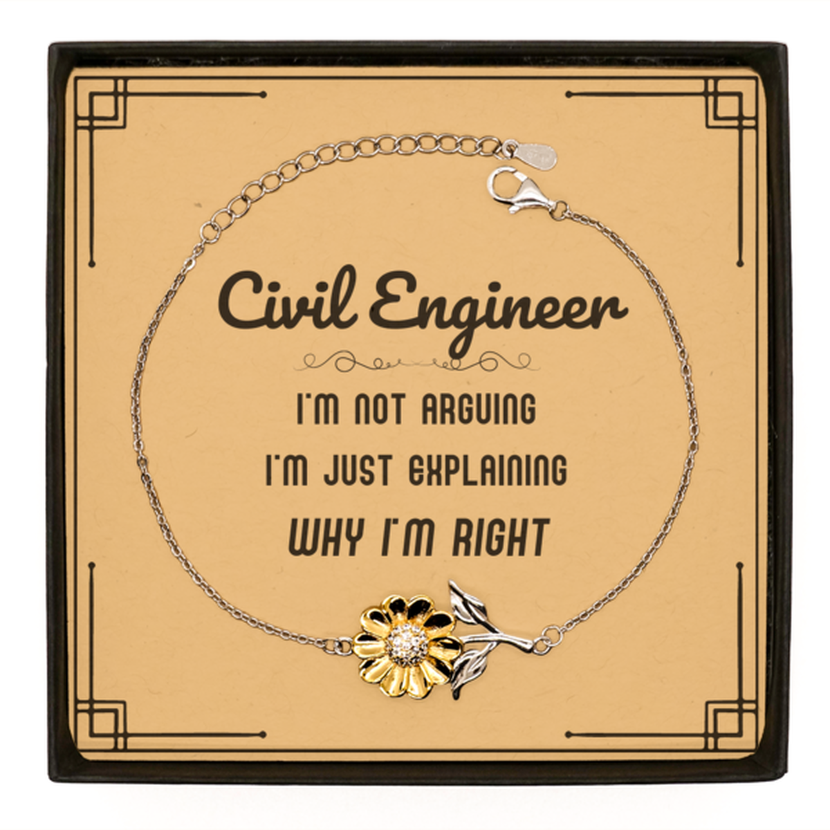 Civil Engineer Sunflower Bracelet - I'm Not Arguing Quote | Graduation Gift