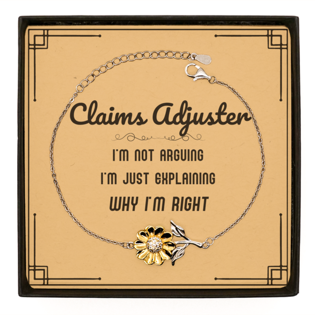 Claims Adjuster I'm not Arguing. I'm Just Explaining Why I'm RIGHT Sunflower Bracelet, Funny Saying Quote Claims Adjuster Gifts For Claims Adjuster Message Card Graduation Birthday Christmas Gifts for Men Women Coworker