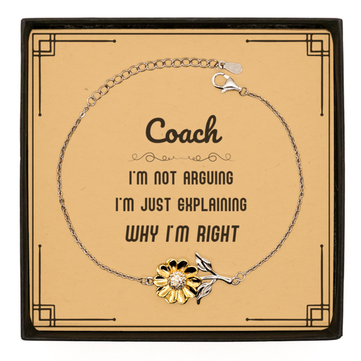 Coach I'm not Arguing. I'm Just Explaining Why I'm RIGHT Sunflower Bracelet, Funny Saying Quote Coach Gifts For Coach Message Card Graduation Birthday Christmas Gifts for Men Women Coworker