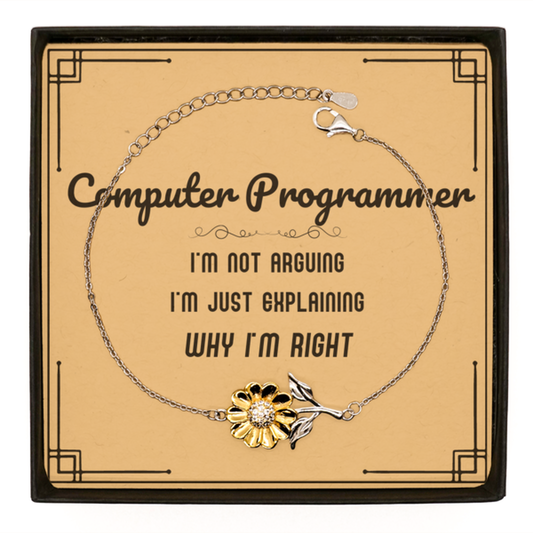 Computer Programmer Sunflower Bracelet - I'm Just Explaining Why I'm RIGHT | Graduation Gift