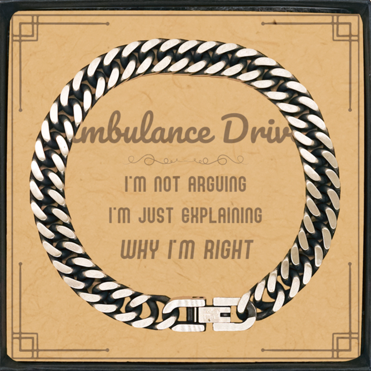 Ambulance Driver Cuban Link Chain Bracelet - I'm Not Arguing Quote | Graduation Gift