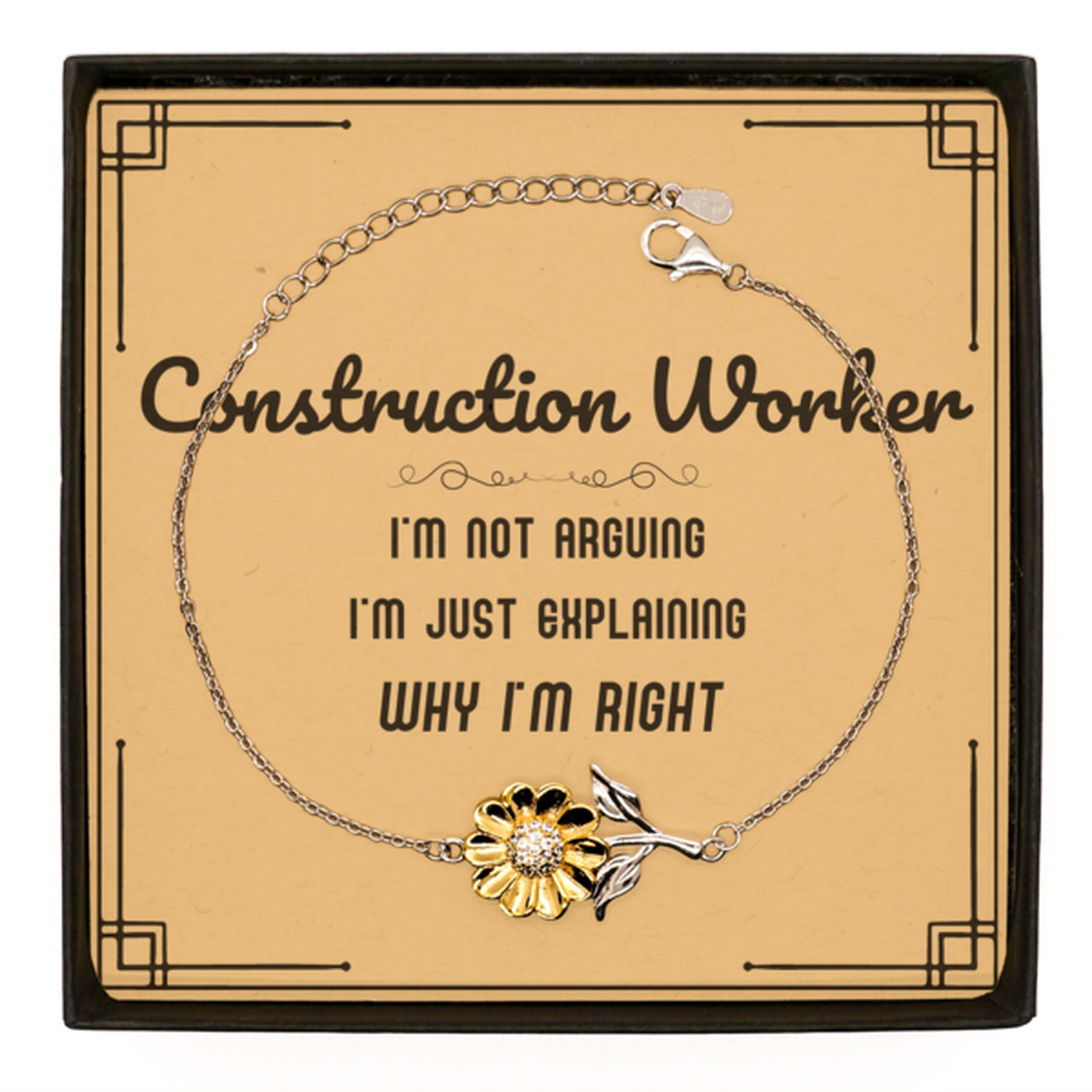 Construction Worker I'm not Arguing. I'm Just Explaining Why I'm RIGHT Sunflower Bracelet, Funny Saying Quote Construction Worker Gifts For Construction Worker Message Card Graduation Birthday Christmas Gifts for Men Women Coworker