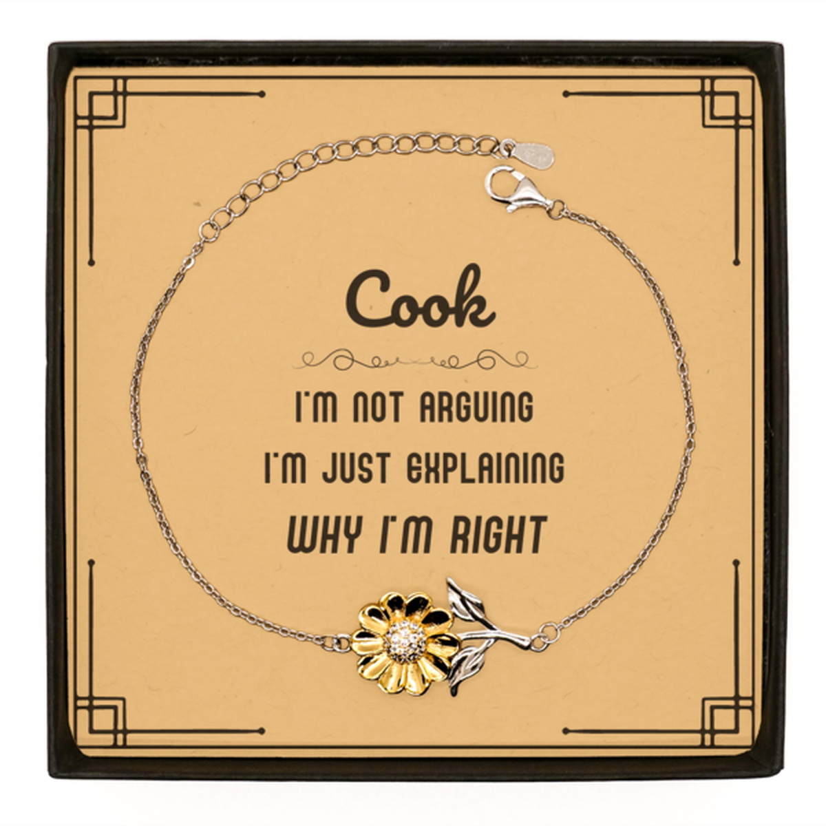 Cook I'm not Arguing. I'm Just Explaining Why I'm RIGHT Sunflower Bracelet, Funny Saying Quote Cook Gifts For Cook Message Card Graduation Birthday Christmas Gifts for Men Women Coworker