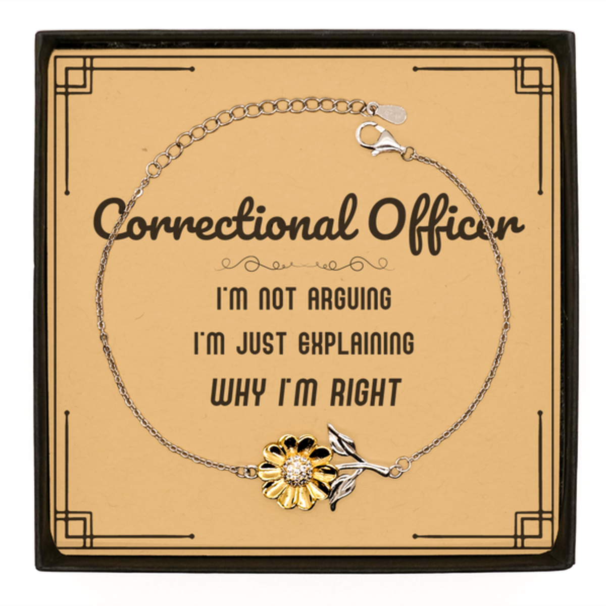 Correctional Officer Sunflower Bracelet - I'm Not Arguing, I'm Just Explaining | Graduation Gift