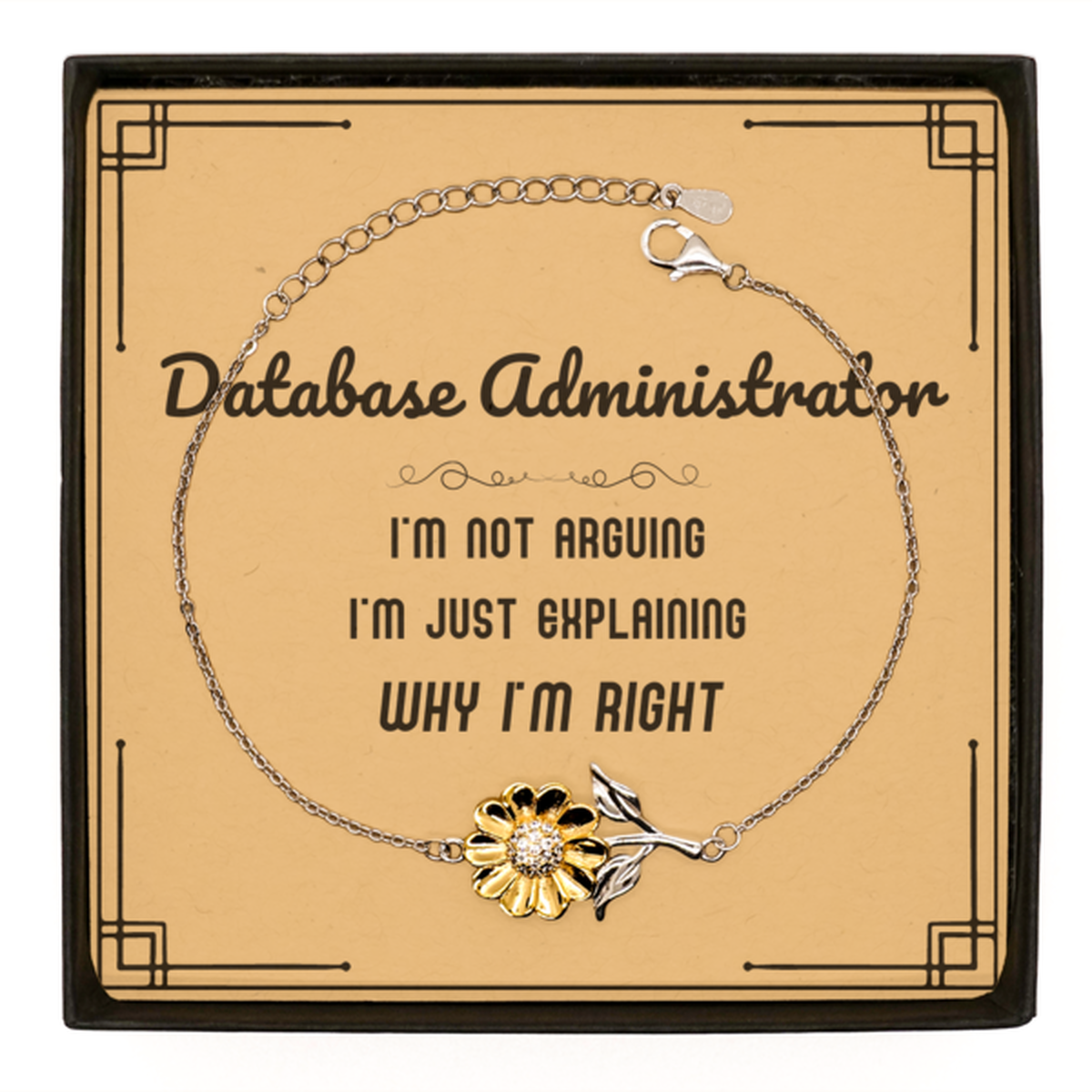 Database Administrator Sunflower Bracelet - I'm Not Arguing Quote | Graduation Gift