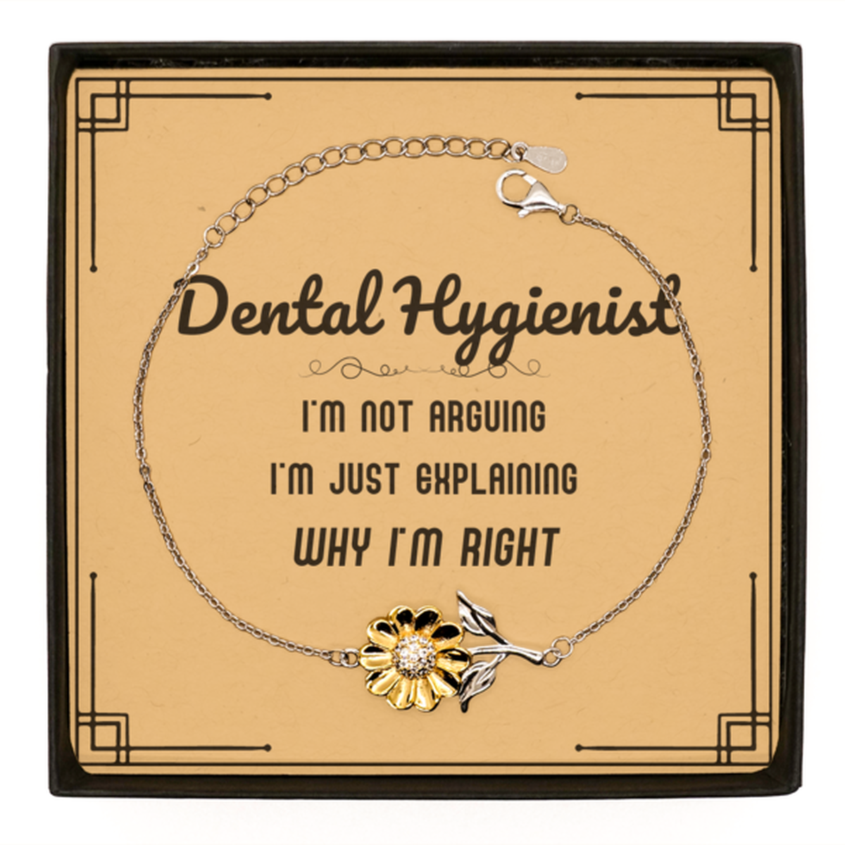 Dental Hygienist Sunflower Bracelet - I'm Just Explaining Why I'm RIGHT | Graduation Gift