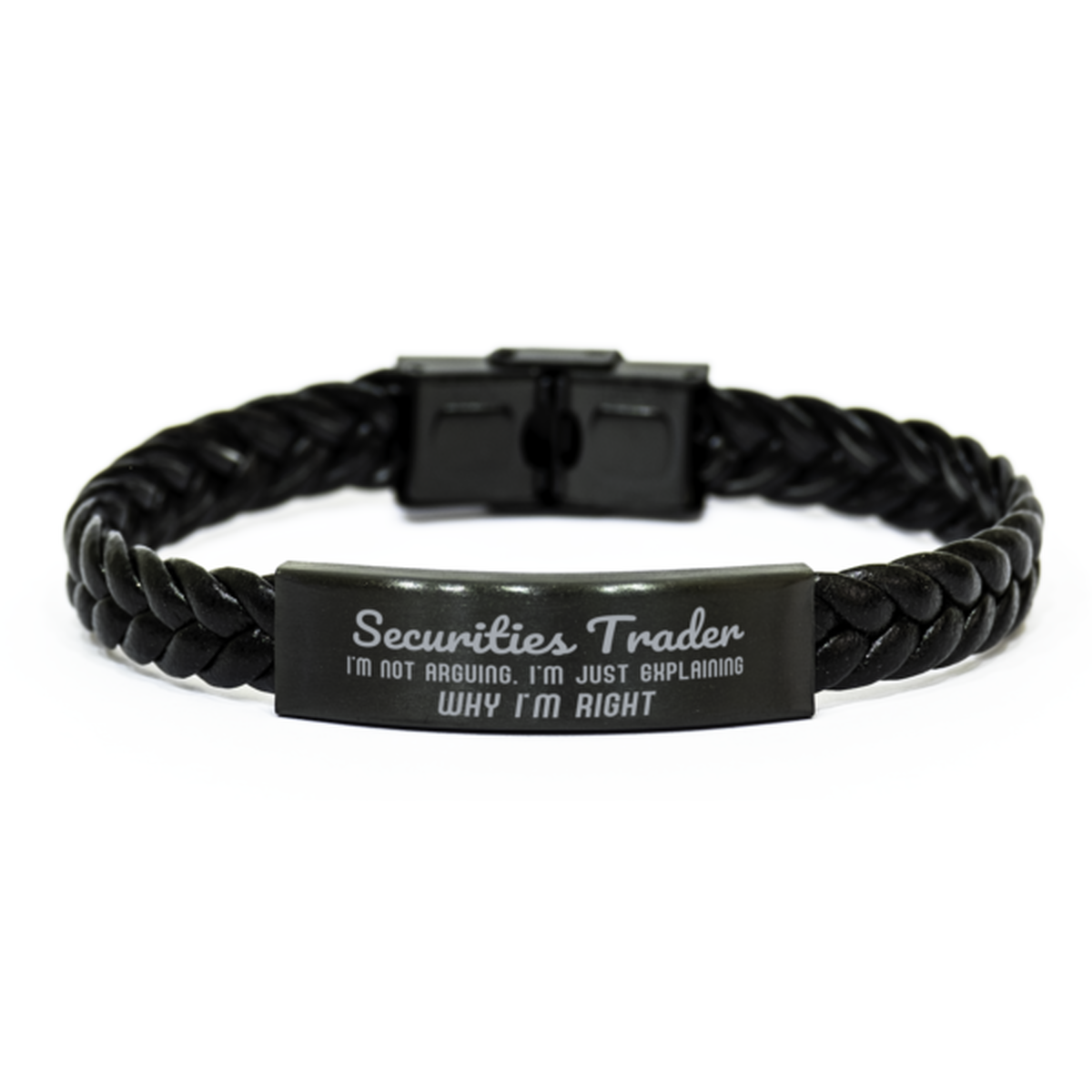 Securities Trader I'm not Arguing. I'm Just Explaining Why I'm RIGHT Braided Leather Bracelet, Graduation Birthday Christmas Securities Trader Gifts For Securities Trader Funny Saying Quote Present for Men Women Coworker