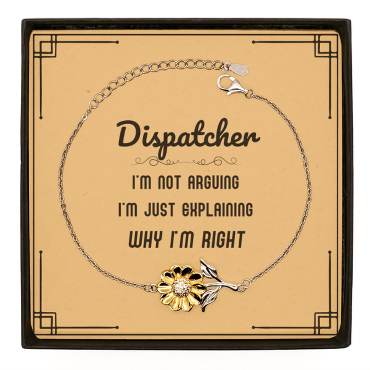 Dispatcher Sunflower Bracelet - I'm Not Arguing, Just Explaining | Birthday & Graduation Gift