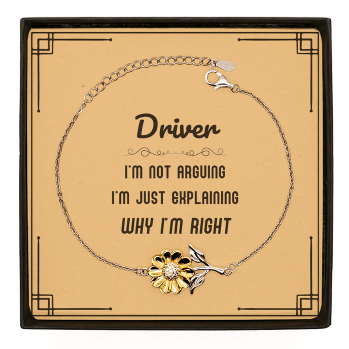 Driver I'm not Arguing. I'm Just Explaining Why I'm RIGHT Sunflower Bracelet, Funny Saying Quote Driver Gifts For Driver Message Card Graduation Birthday Christmas Gifts for Men Women Coworker