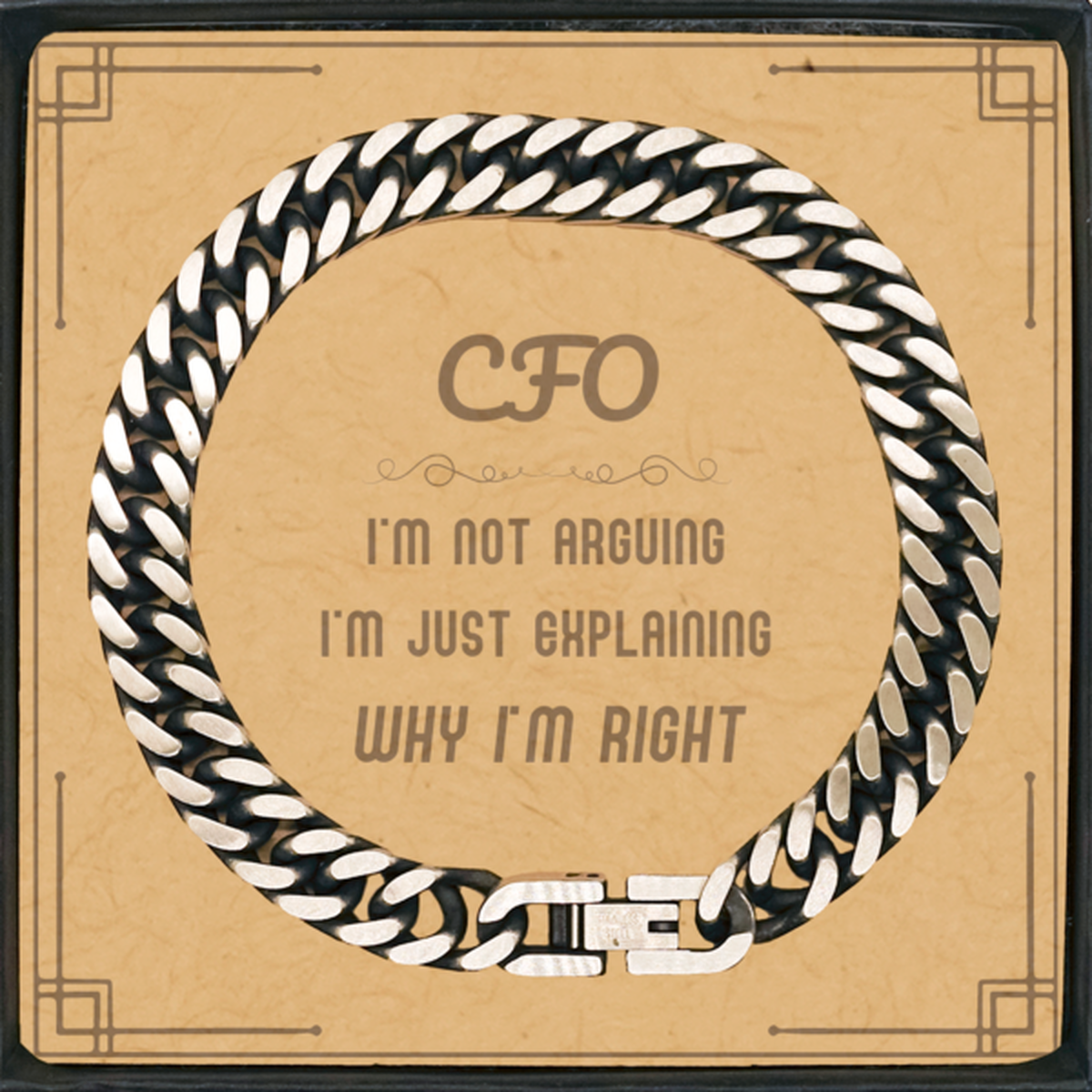CFO Cuban Link Chain Bracelet - I'm Just Explaining Why I'm RIGHT | Birthday & Graduation Gift