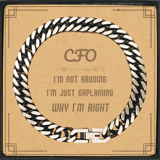 CFO Cuban Link Chain Bracelet - I'm Just Explaining Why I'm RIGHT | Birthday & Graduation Gift