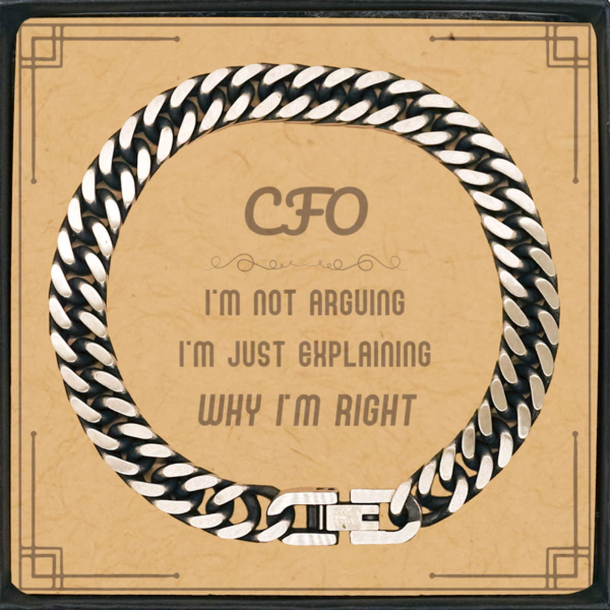CFO I'm not Arguing. I'm Just Explaining Why I'm RIGHT Cuban Link Chain Bracelet, Funny Saying Quote CFO Gifts For CFO Message Card Graduation Birthday Christmas Gifts for Men Women Coworker