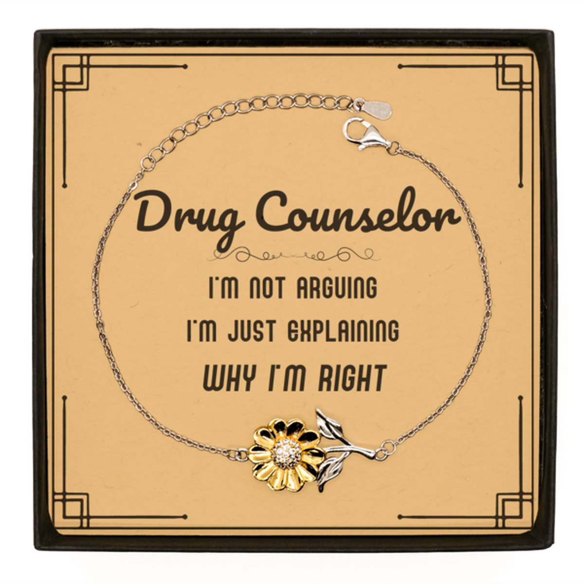 Drug Counselor Sunflower Bracelet - I'm Not Arguing Quote | Graduation Gift
