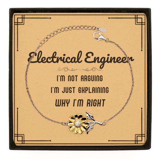 Electrical Engineer Sunflower Bracelet - I'm Just Explaining Why I'm RIGHT | Graduation Gift