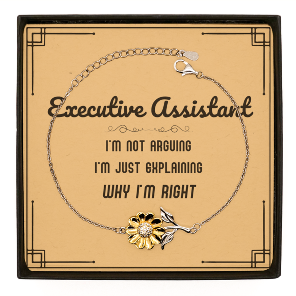 Executive Assistant Sunflower Bracelet - I'm Just Explaining Why I'm RIGHT | Graduation Gift