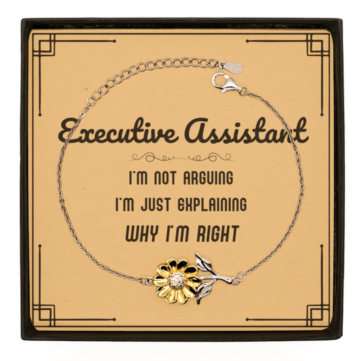 Executive Assistant I'm not Arguing. I'm Just Explaining Why I'm RIGHT Sunflower Bracelet, Funny Saying Quote Executive Assistant Gifts For Executive Assistant Message Card Graduation Birthday Christmas Gifts for Men Women Coworker