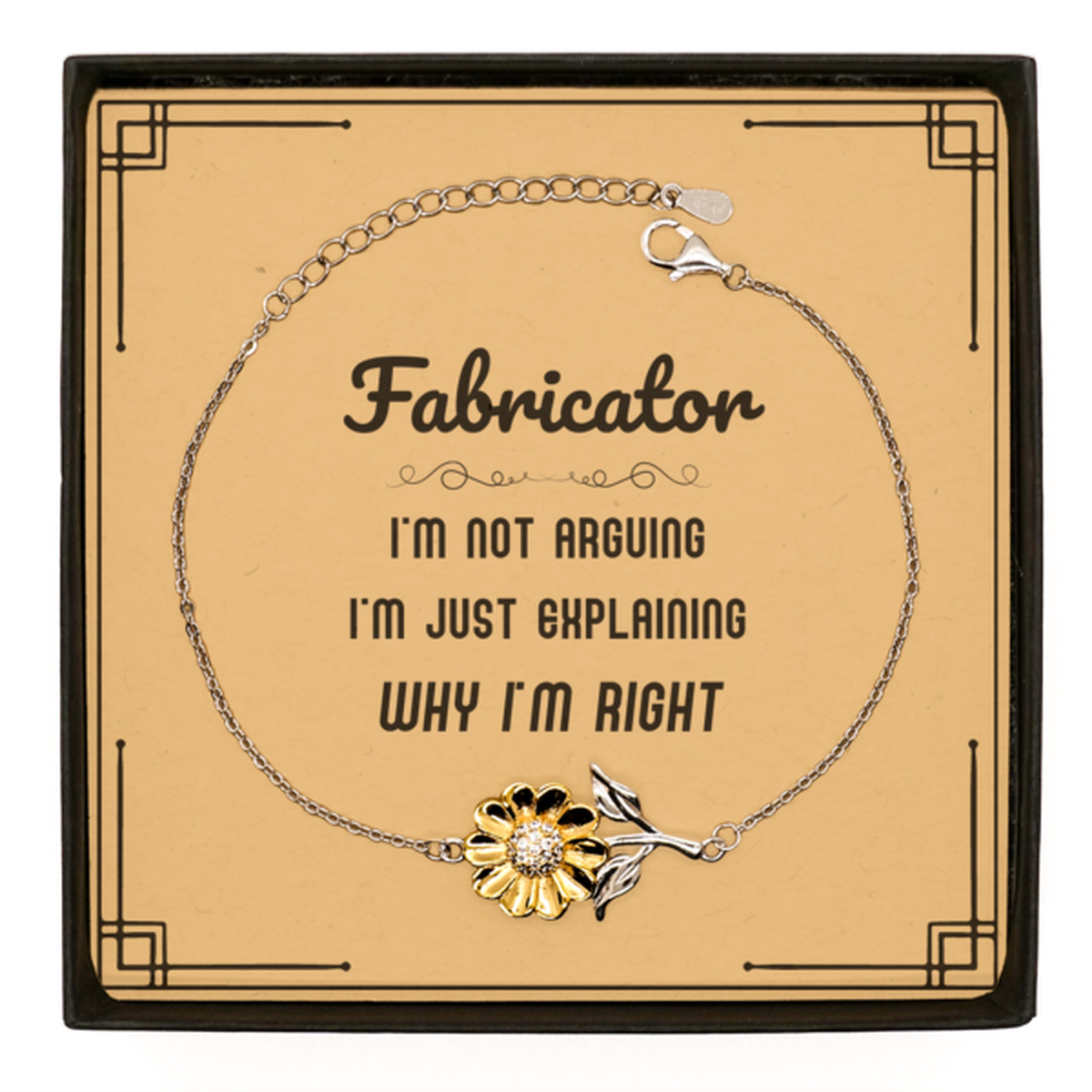 Fabricator Sunflower Bracelet - I'm Not Arguing, I'm Just Explaining | Graduation Gift