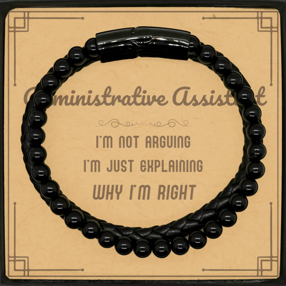 Administrative Assistant I'm not Arguing. I'm Just Explaining Why I'm RIGHT Stone Leather Bracelets, Funny Saying Quote Administrative Assistant Gifts For Administrative Assistant Message Card Graduation Birthday Christmas Gifts for Men Women Coworker