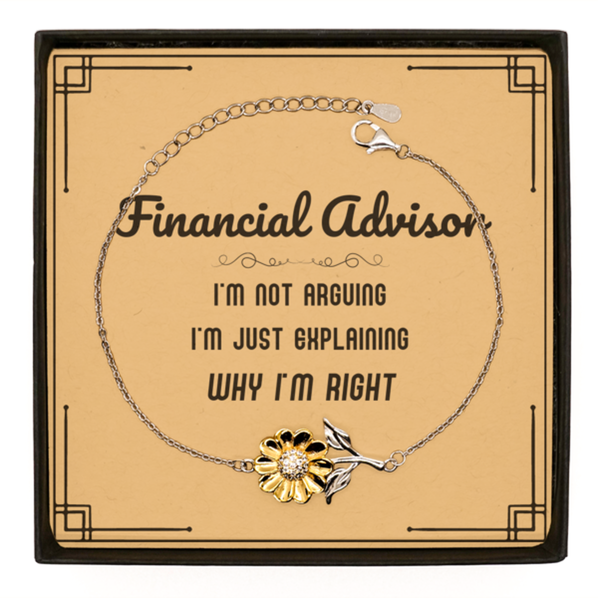 Financial Advisor Sunflower Bracelet - I'm Not Arguing Quote | Graduation Gift