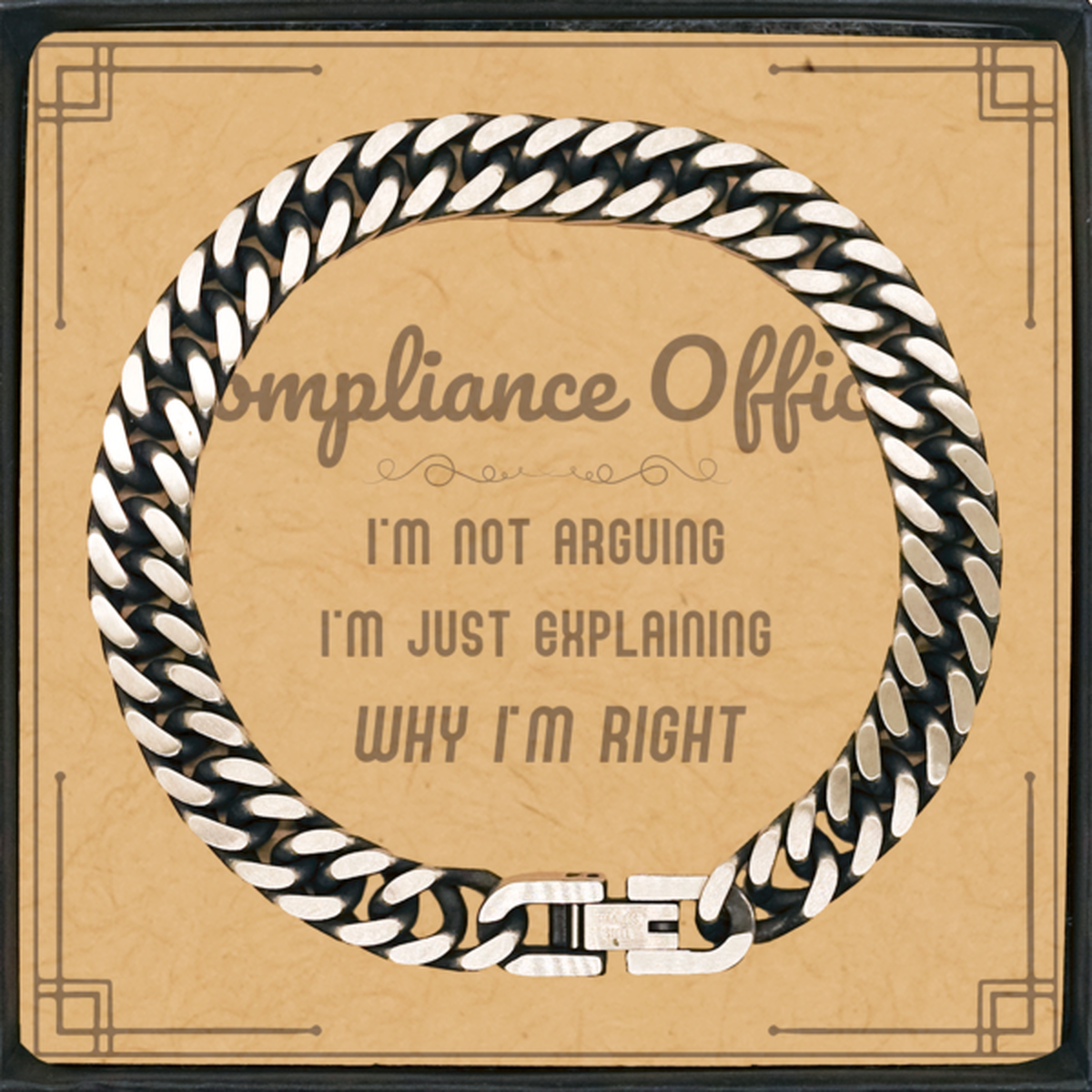 Compliance Officer I'm not Arguing. I'm Just Explaining Why I'm RIGHT Cuban Link Chain Bracelet, Funny Saying Quote Compliance Officer Gifts For Compliance Officer Message Card Graduation Birthday Christmas Gifts for Men Women Coworker
