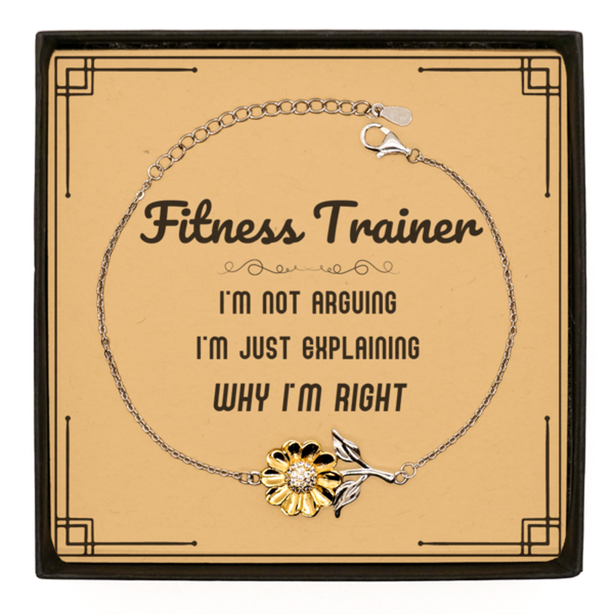 Fitness Trainer Sunflower Bracelet - I'm Not Arguing, I'm Just Explaining | Graduation Gift