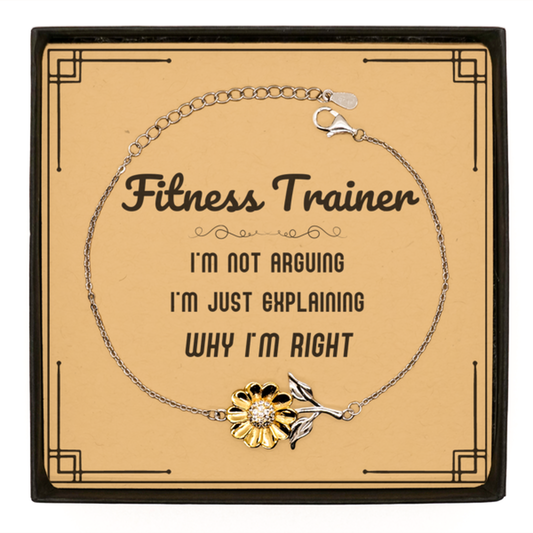 Fitness Trainer Sunflower Bracelet - I'm Not Arguing, I'm Just Explaining | Graduation Gift