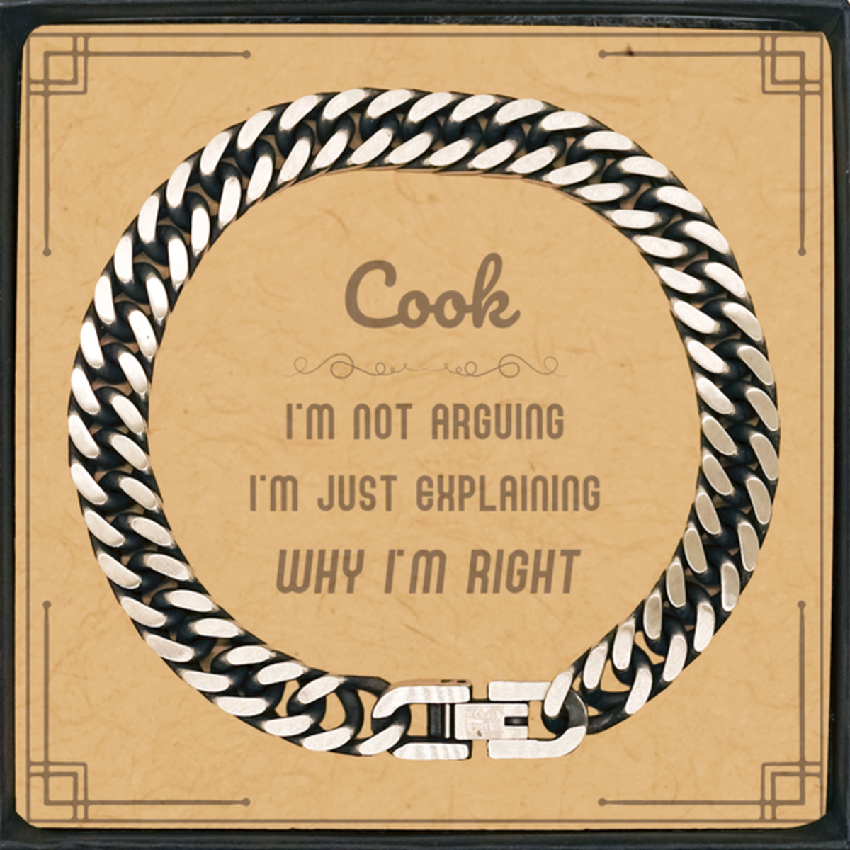 Cook I'm not Arguing. I'm Just Explaining Why I'm RIGHT Cuban Link Chain Bracelet, Funny Saying Quote Cook Gifts For Cook Message Card Graduation Birthday Christmas Gifts for Men Women Coworker