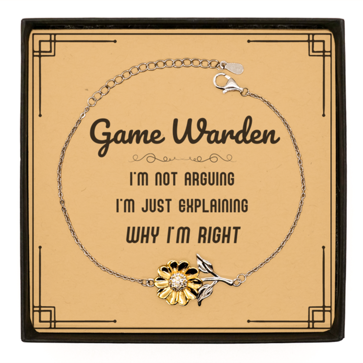 Game Warden I'm not Arguing. I'm Just Explaining Why I'm RIGHT Sunflower Bracelet, Funny Saying Quote Game Warden Gifts For Game Warden Message Card Graduation Birthday Christmas Gifts for Men Women Coworker