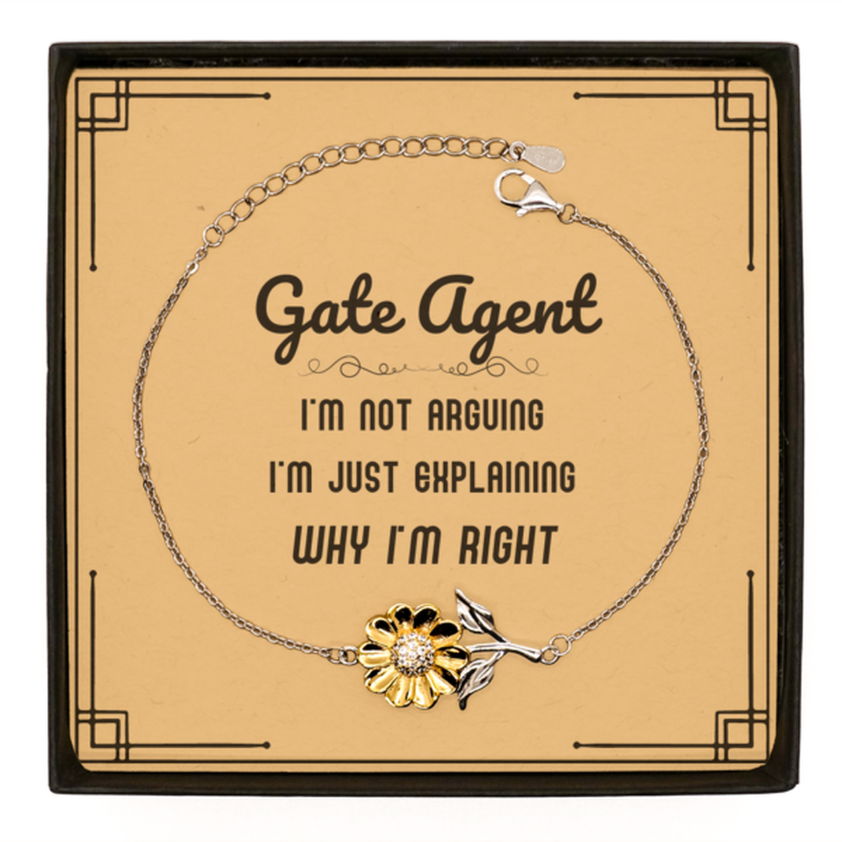 Gate Agent I'm not Arguing. I'm Just Explaining Why I'm RIGHT Sunflower Bracelet, Funny Saying Quote Gate Agent Gifts For Gate Agent Message Card Graduation Birthday Christmas Gifts for Men Women Coworker