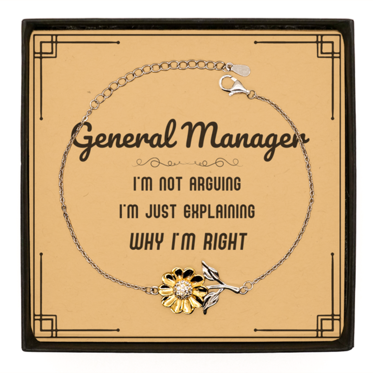 General Manager I'm not Arguing. I'm Just Explaining Why I'm RIGHT Sunflower Bracelet, Funny Saying Quote General Manager Gifts For General Manager Message Card Graduation Birthday Christmas Gifts for Men Women Coworker