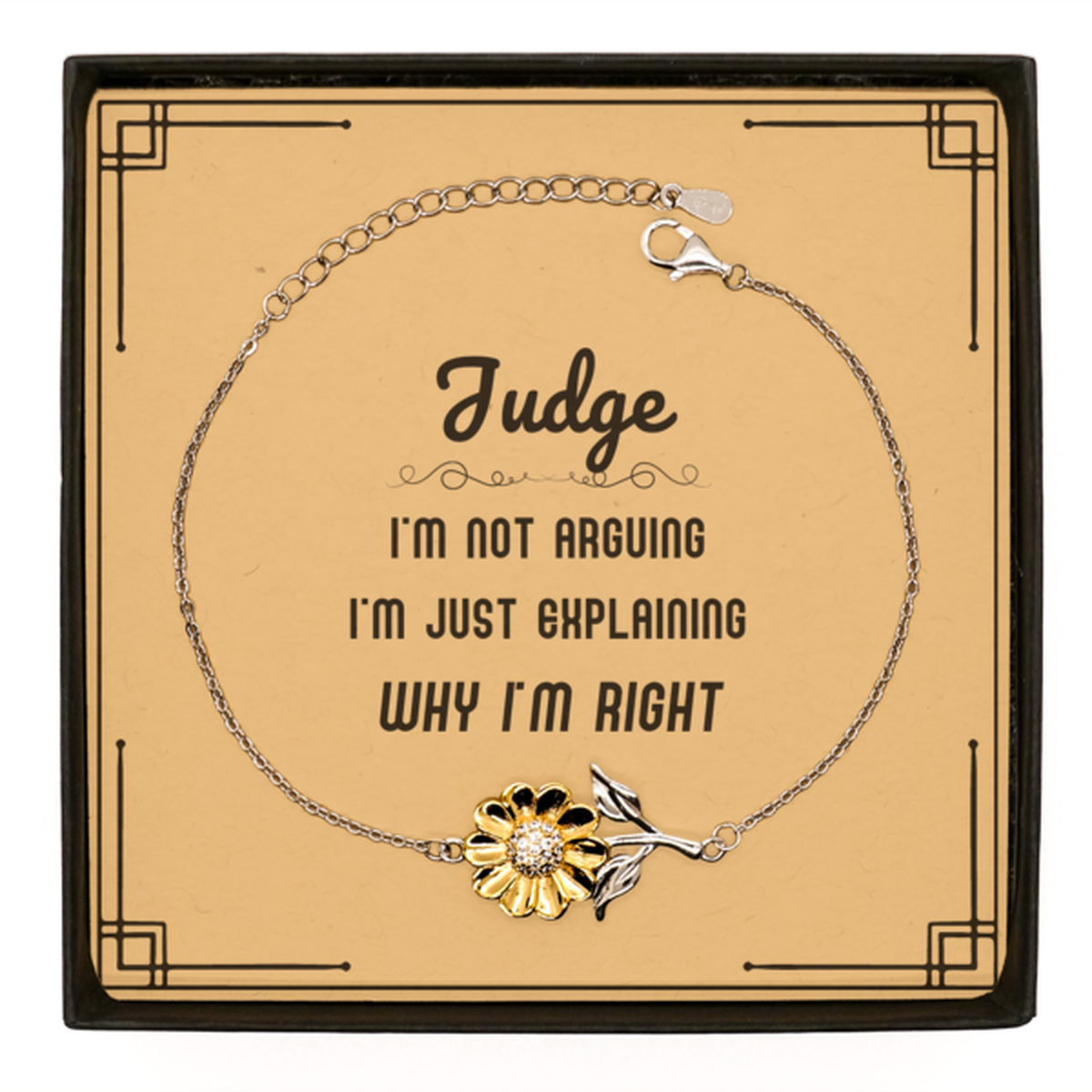 Judge I'm not Arguing. I'm Just Explaining Why I'm RIGHT Sunflower Bracelet, Funny Saying Quote Judge Gifts For Judge Message Card Graduation Birthday Christmas Gifts for Men Women Coworker