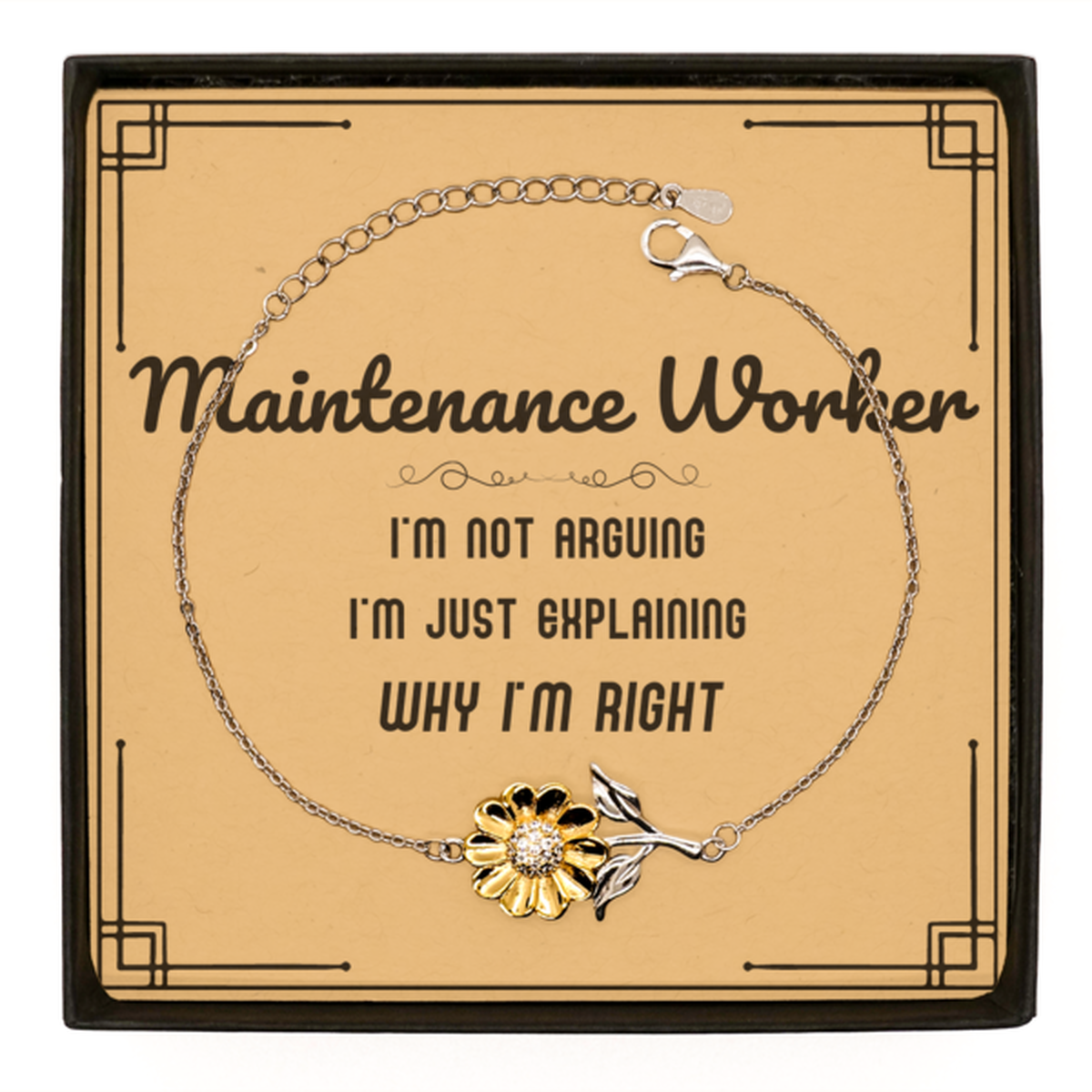 Maintenance Worker I'm not Arguing. I'm Just Explaining Why I'm RIGHT Sunflower Bracelet, Funny Saying Quote Maintenance Worker Gifts For Maintenance Worker Message Card Graduation Birthday Christmas Gifts for Men Women Coworker