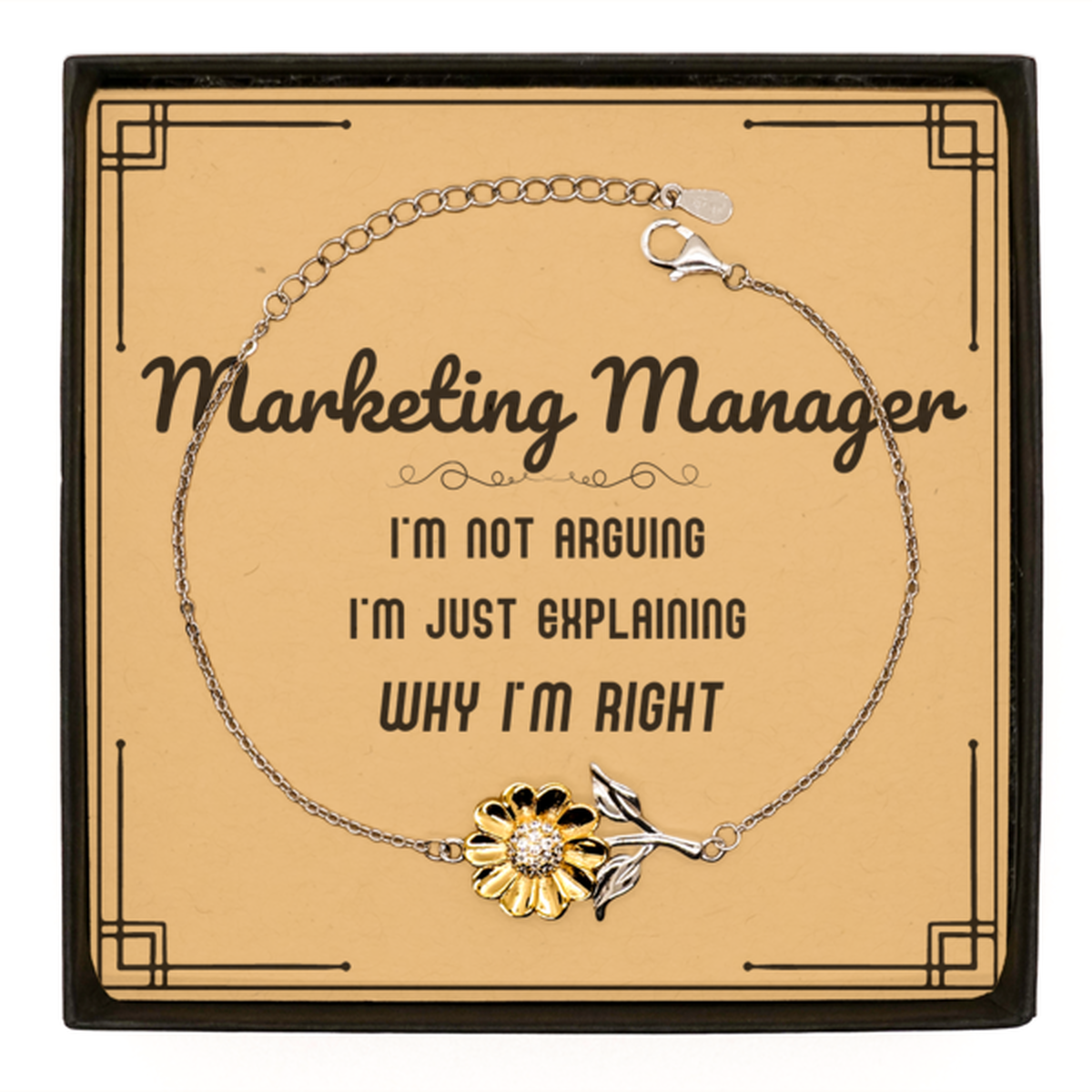 Marketing Manager I'm not Arguing. I'm Just Explaining Why I'm RIGHT Sunflower Bracelet, Funny Saying Quote Marketing Manager Gifts For Marketing Manager Message Card Graduation Birthday Christmas Gifts for Men Women Coworker