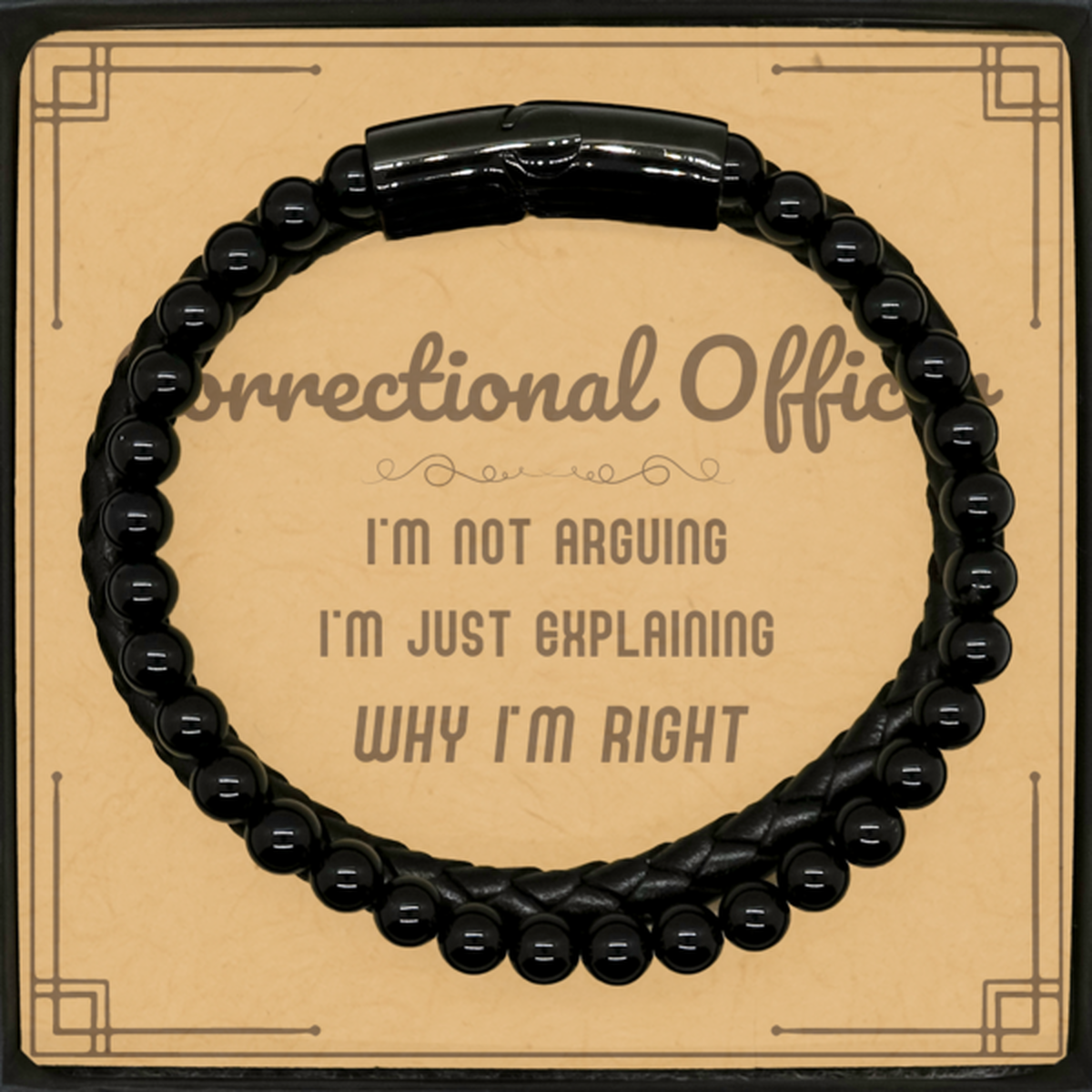 Correctional Officer I'm not Arguing. I'm Just Explaining Why I'm RIGHT Stone Leather Bracelets, Funny Saying Quote Correctional Officer Gifts For Correctional Officer Message Card Graduation Birthday Christmas Gifts for Men Women Coworker