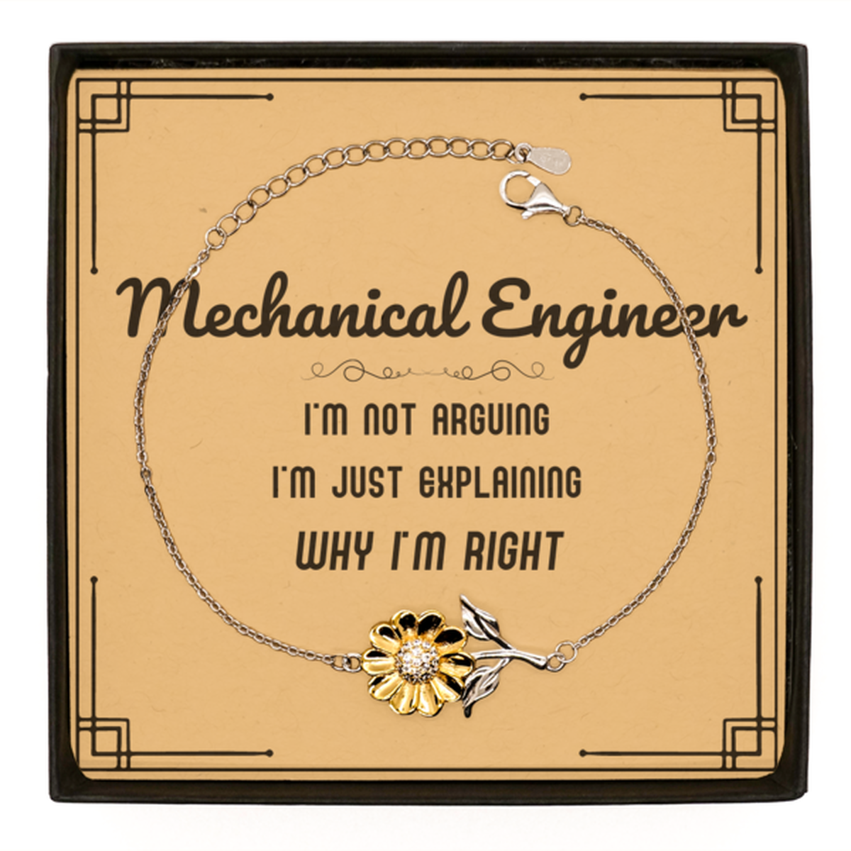 Mechanical Engineer I'm not Arguing. I'm Just Explaining Why I'm RIGHT Sunflower Bracelet, Funny Saying Quote Mechanical Engineer Gifts For Mechanical Engineer Message Card Graduation Birthday Christmas Gifts for Men Women Coworker