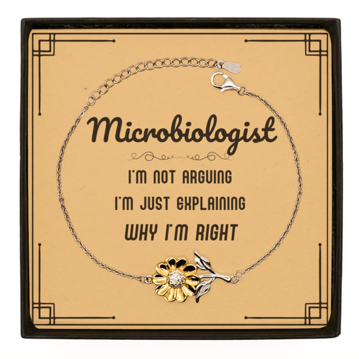 Microbiologist I'm not Arguing. I'm Just Explaining Why I'm RIGHT Sunflower Bracelet, Funny Saying Quote Microbiologist Gifts For Microbiologist Message Card Graduation Birthday Christmas Gifts for Men Women Coworker