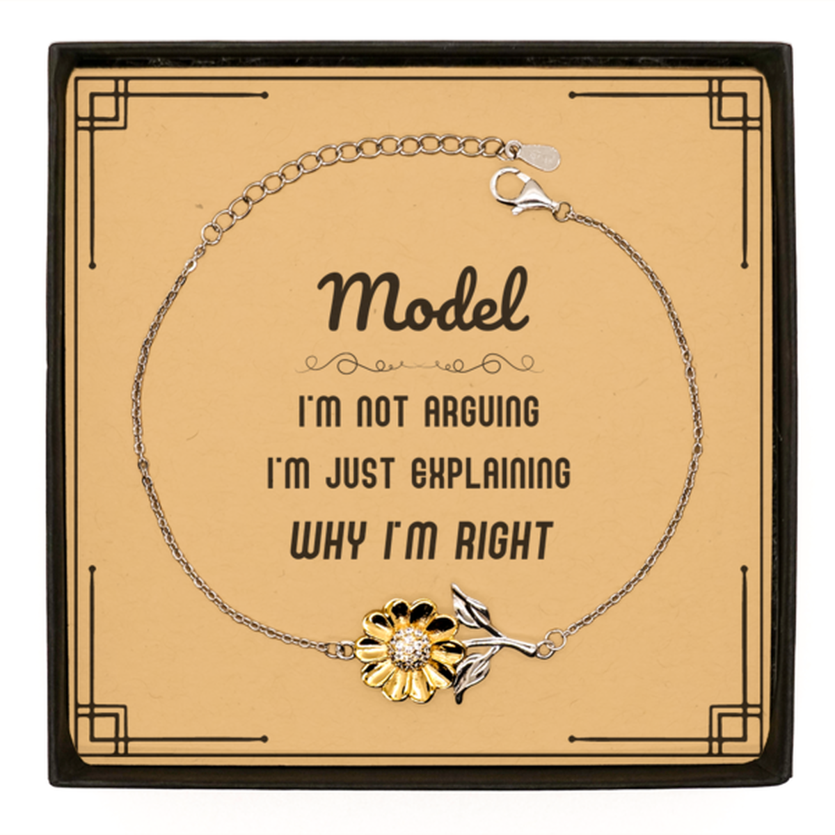 Model I'm not Arguing. I'm Just Explaining Why I'm RIGHT Sunflower Bracelet, Funny Saying Quote Model Gifts For Model Message Card Graduation Birthday Christmas Gifts for Men Women Coworker