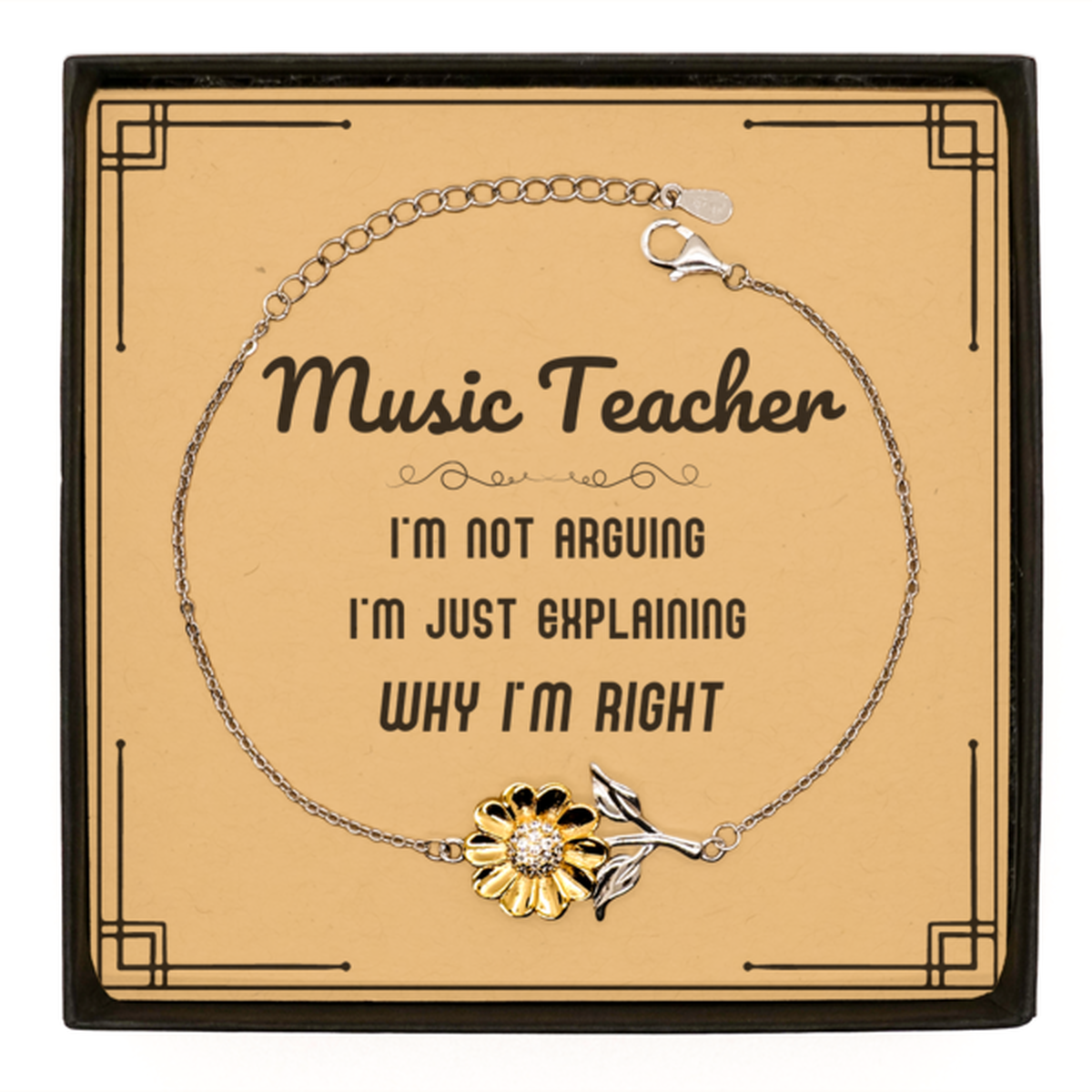 Music Teacher Sunflower Bracelet - I'm Just Explaining Why I'm RIGHT | Graduation Gift