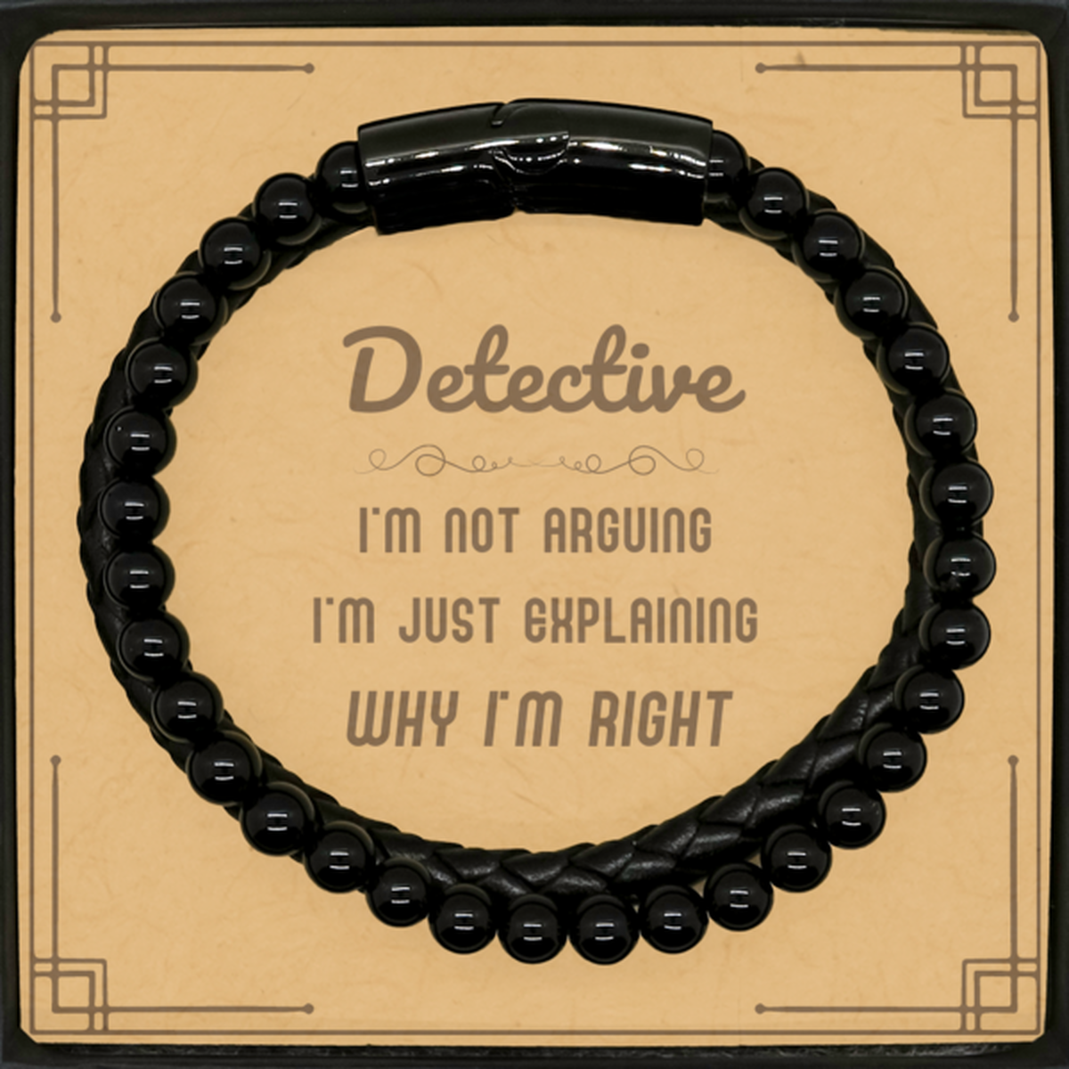 Detective I'm not Arguing. I'm Just Explaining Why I'm RIGHT Stone Leather Bracelets, Funny Saying Quote Detective Gifts For Detective Message Card Graduation Birthday Christmas Gifts for Men Women Coworker