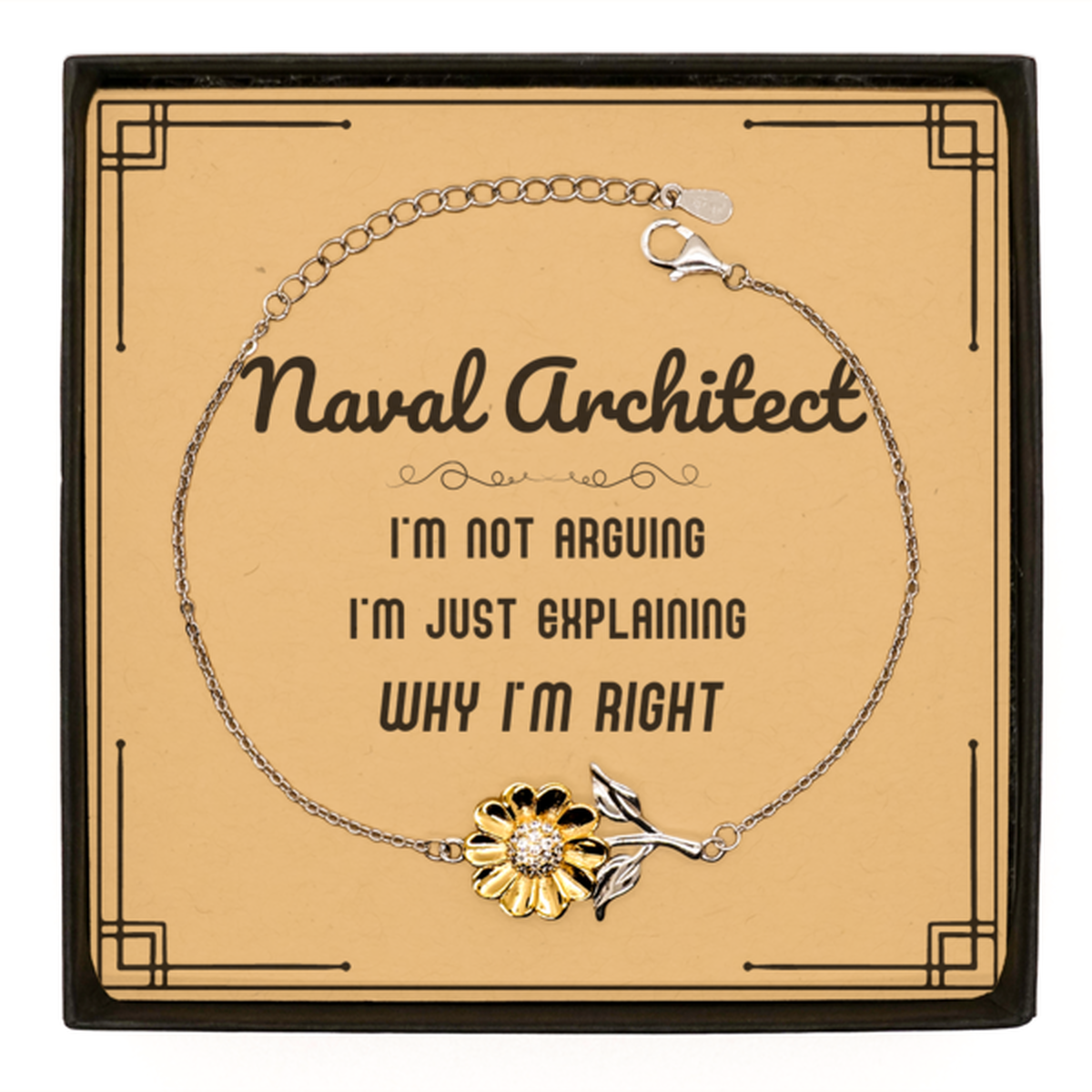 Naval Architect I'm not Arguing. I'm Just Explaining Why I'm RIGHT Sunflower Bracelet, Funny Saying Quote Naval Architect Gifts For Naval Architect Message Card Graduation Birthday Christmas Gifts for Men Women Coworker