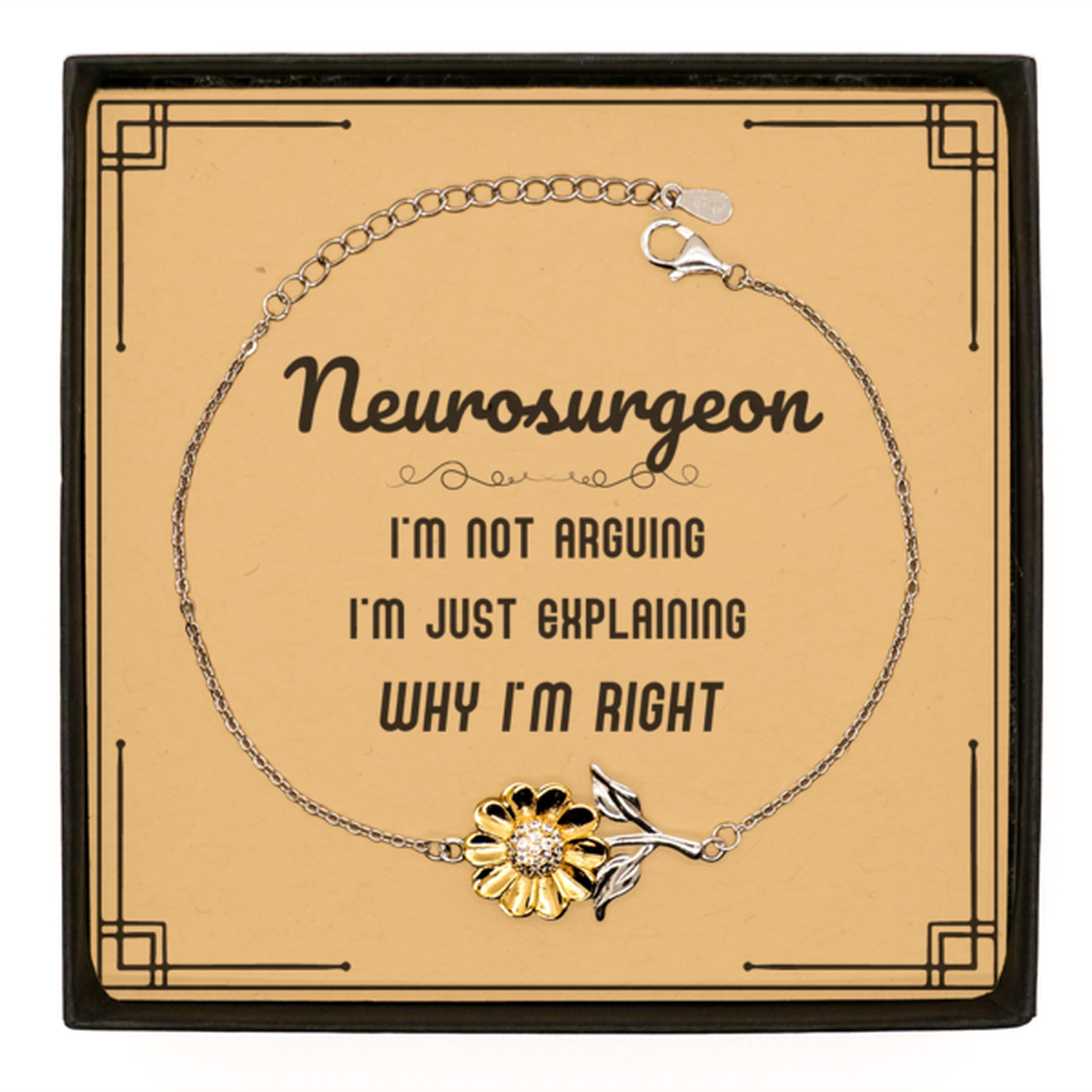 Neurosurgeon Sunflower Bracelet - I'm Not Arguing Quote | Graduation Gift