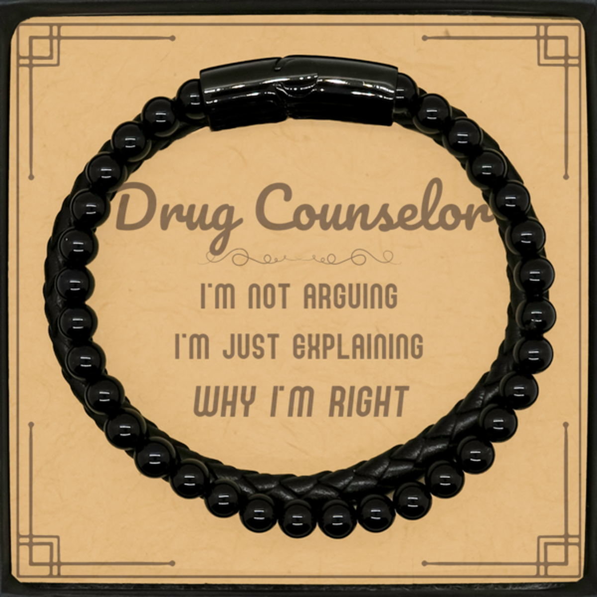 Drug Counselor I'm not Arguing. I'm Just Explaining Why I'm RIGHT Stone Leather Bracelets, Funny Saying Quote Drug Counselor Gifts For Drug Counselor Message Card Graduation Birthday Christmas Gifts for Men Women Coworker