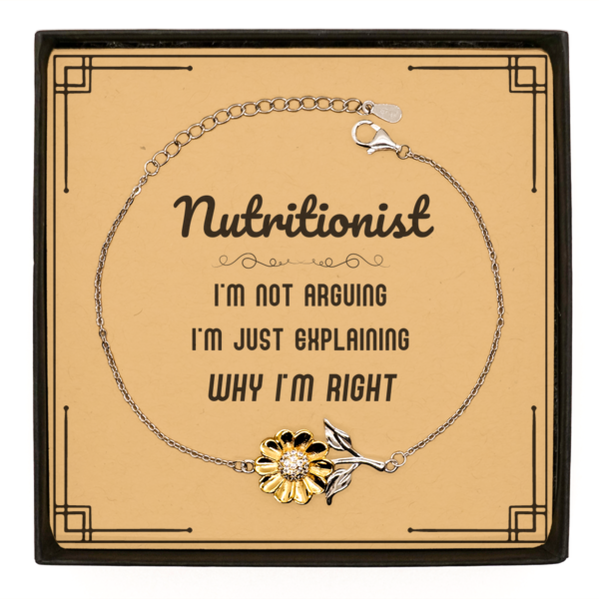 Nutritionist Sunflower Bracelet - I'm Not Arguing, I'm Just Explaining | Graduation Gift