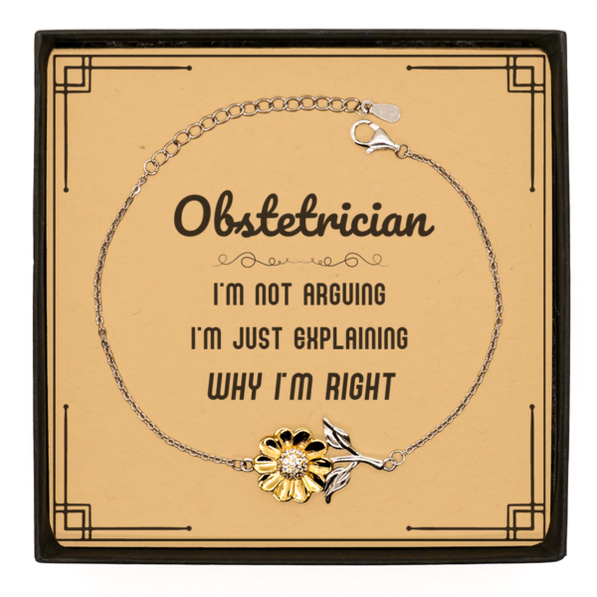 Obstetrician Sunflower Bracelet - I'm Not Arguing, I'm Just Explaining | Graduation Gift