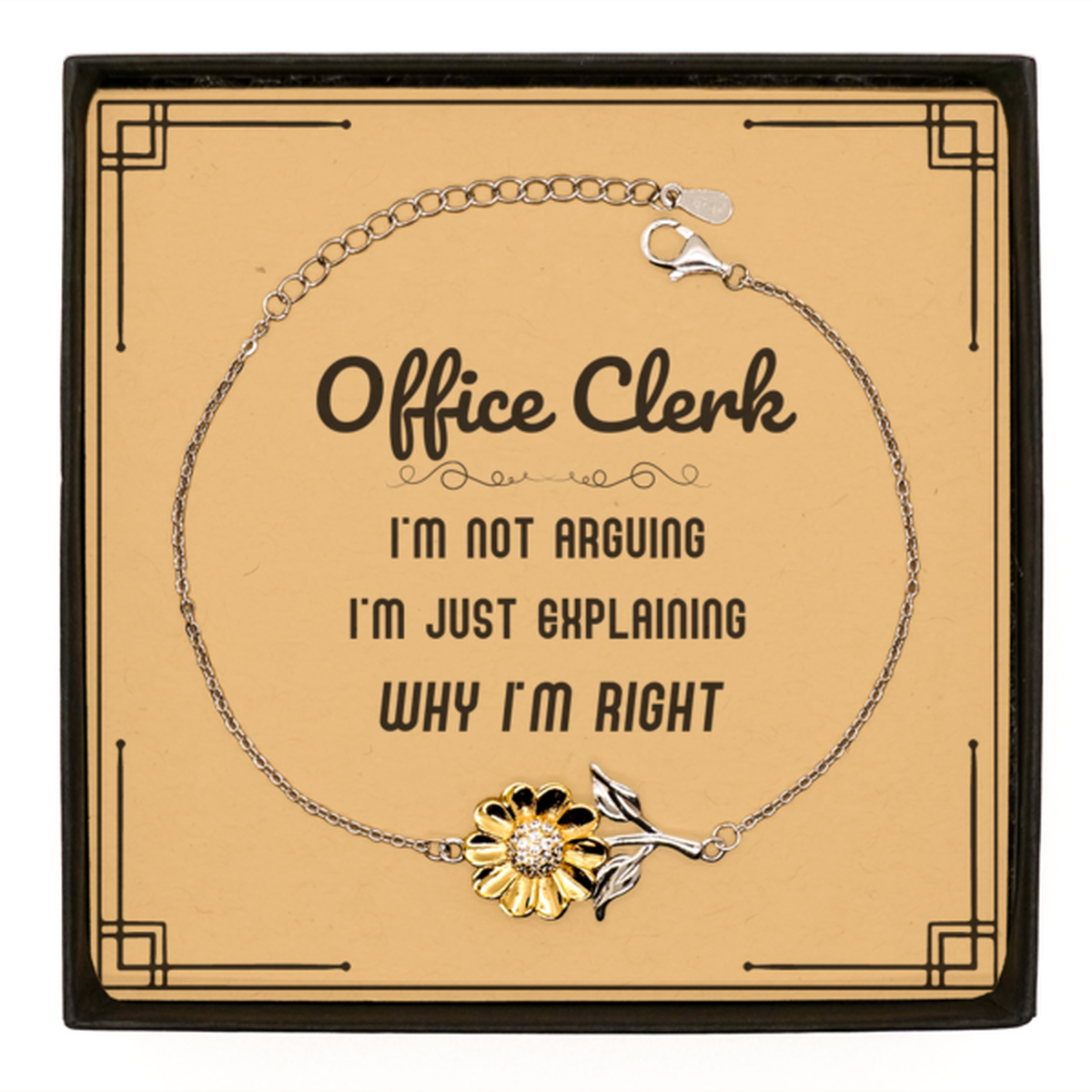 Office Clerk I'm not Arguing. I'm Just Explaining Why I'm RIGHT Sunflower Bracelet, Funny Saying Quote Office Clerk Gifts For Office Clerk Message Card Graduation Birthday Christmas Gifts for Men Women Coworker