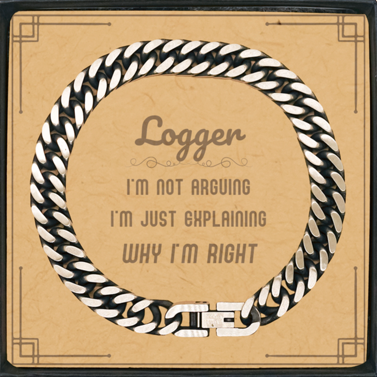 Logger Cuban Link Chain Bracelet - I'm Not Arguing, I'm Just Explaining | Graduation Birthday Gift