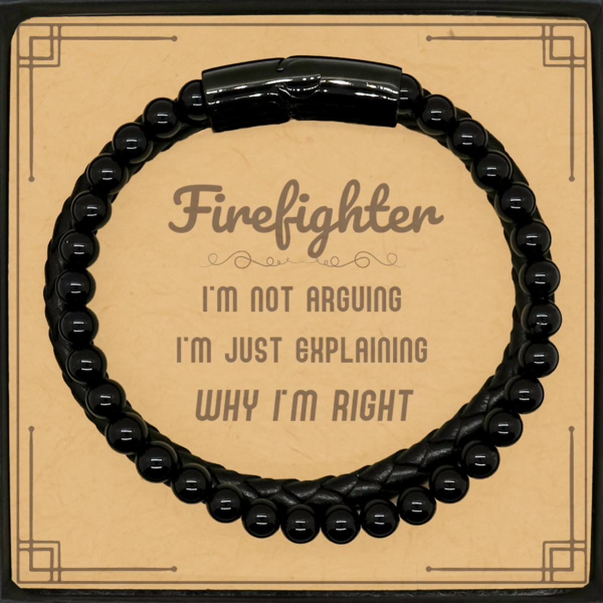 Firefighter I'm not Arguing. I'm Just Explaining Why I'm RIGHT Stone Leather Bracelets, Funny Saying Quote Firefighter Gifts For Firefighter Message Card Graduation Birthday Christmas Gifts for Men Women Coworker
