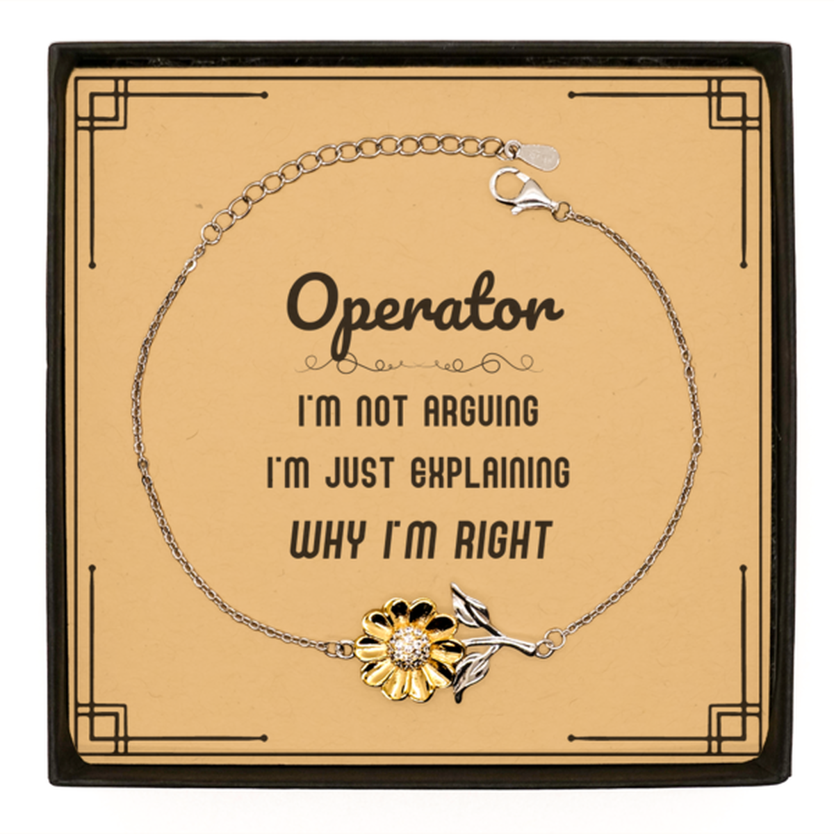 Operator Sunflower Bracelet - I'm Just Explaining Why I'm RIGHT | Graduation Gift
