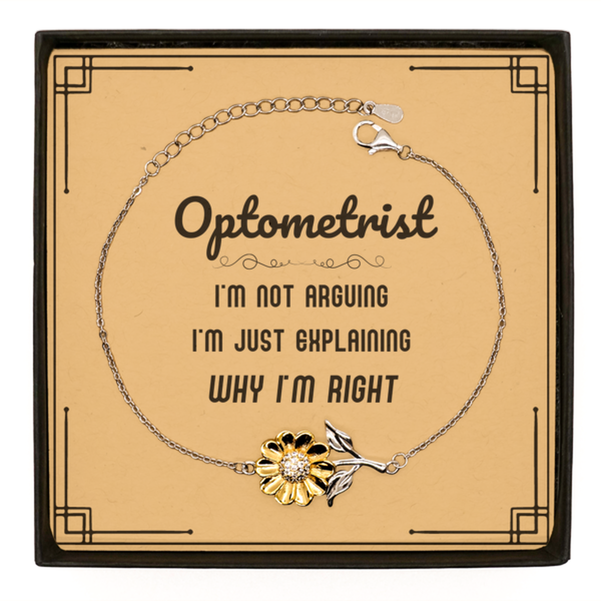 Optometrist Sunflower Bracelet - I'm Just Explaining Why I'm RIGHT | Graduation Gift