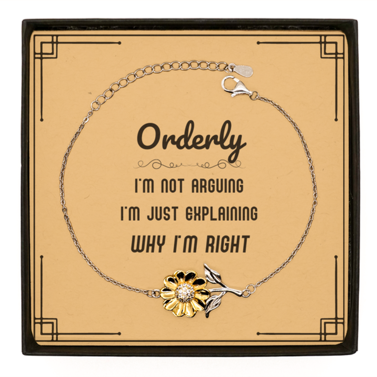 Orderly I'm not Arguing. I'm Just Explaining Why I'm RIGHT Sunflower Bracelet, Funny Saying Quote Orderly Gifts For Orderly Message Card Graduation Birthday Christmas Gifts for Men Women Coworker